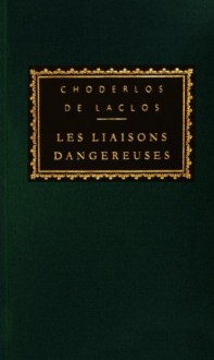 Les Liaisons Dangereuses (Everyman's Library Classics, #76) - Pierre Choderlos de Laclos, Richard Aldington