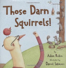 Those Darn Squirrels! - Adam Rubin, Daniel Salmieri