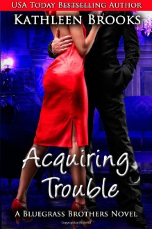 Acquiring Trouble - Kathleen Brooks