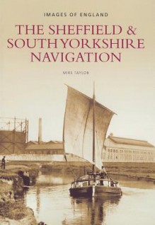 The Sheffield & South Yorkshire Navigation - Mike Taylor