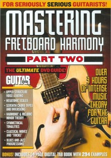 Guitar World -- Mastering Fretboard Harmony, Part Two: The Ultimate DVD Guide -- Over 3 Hours of Intense Music Theory for the Guitar, DVD - Alfred Publishing Company Inc.