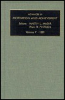 Advances in Motivation and Achievement: Motivation Enhancing Environments - Martin L. Maehr, Paul R. Pintrich