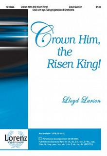 Crown Him, the Risen King! - Lloyd Larson