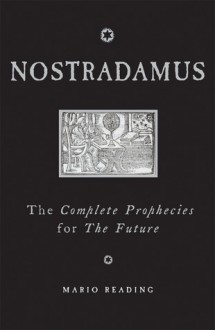 Nostradamus: The Complete Prophecies for the Future - Mario Reading