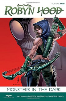 Robyn Hood Volume 2: Monsters in the Dark - Patrick Shand, Tony Brescini, Roberta Ingranata