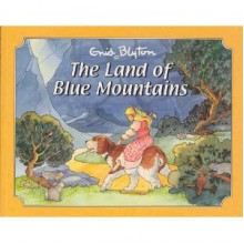 The Land of Blue Mountains - Enid Blyton