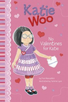 No Valentines for Katie (Katie Woo) - Fran Manushkin, Tammie Lyon