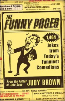 The Funny Pages: 1,473 Jokes From Today's Funniest Comedians - Judy Brown