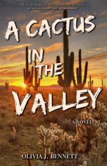 A Cactus in the Valley - Olivia Bennett