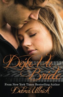 Déjà vu Bride (Sequel to The Bride Wore Coveralls) - Debra Ullrick