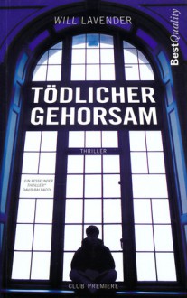 Tödlicher Gehorsam - Will Lavender