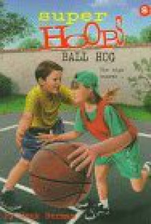 Ball Hog (Super Hoops , No 8) - Hank Herman