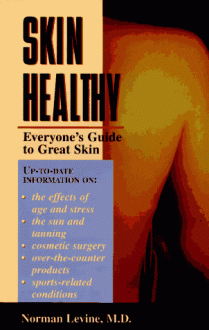 Skin Healthy: Everyone's Guide to Great Skin - Norman Levine