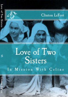 Love of Two Sisters - Clinton R. LeFort