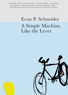 A Simple Machine, Like the Lever - Evan P. Schneider