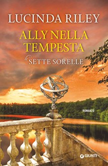 Ally nella tempesta: Le Sette Sorelle - Lucinda Riley