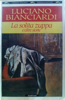 La solita zuppa: e altre storie. - Luciano Bianciardi