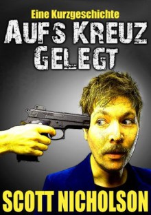 Aufs Kreuz gelegt - Scott Nicholson, Stefan Mommertz