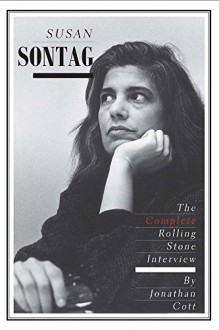 Susan Sontag: The Complete Rolling Stone Interview - Jonathan Cott