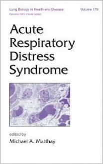 Acute Respiratory Distress Syndrome - Michael A. Matthay