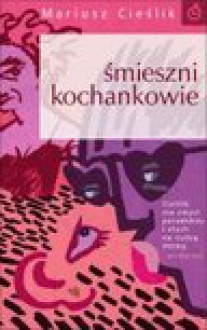 Śmieszni kochankowie - Mariusz Cieślik