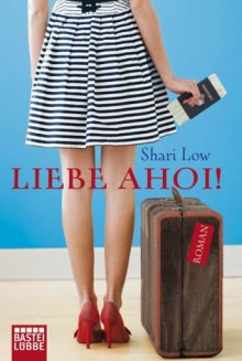 Liebe ahoi!: Roman (German Edition) - Shari Low, Barbara Ritterbach