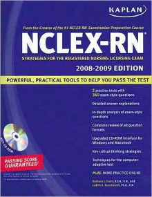 Kaplan NCLEX-RN Exam 2008-2009 with CD-ROM: Strategies for the Registered Nursing Licensing Exam - Barbara Irwin, Judith A. Burckhardt