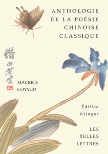 Anthologie de la poésie chinoise classique - Maurice Coyaud