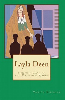 Layla Deen and the Case of the Ramadan Rogue - Yahiya Emerick