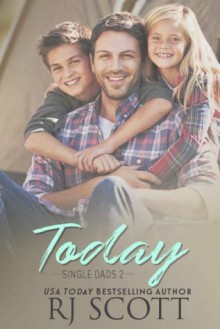 Today (Single Dads #2) - RJ Scott