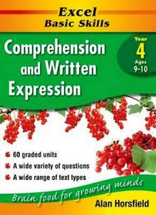 Excel Basic Skills: Comprehension and Written Expression Year 4 - Alan Horsfield