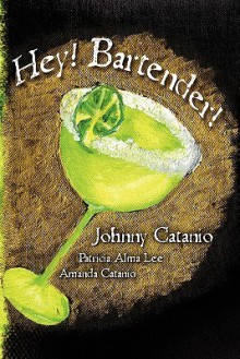 Hey! Bartender! - Johnny Catanio, Patricia Lee, Amanda Catanio