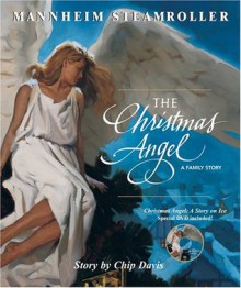 The Christmas Angel: A Family Story (Mannheim Steamroller) (Book & DVD) - Chip (Mannheim Steamroller) Davis