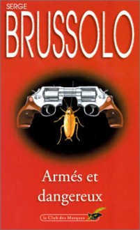 Armés et dangereux - Serge Brussolo