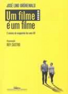 Um Filme é um Filme - José Lino Grünewald, Ruy Castro