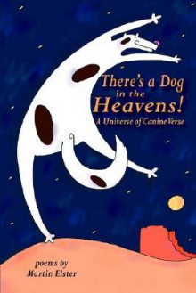 There's a Dog in the Heavens! - Martin Elster