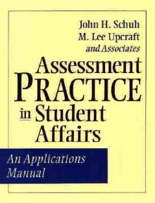 Assessment Practice in Student Affairs: An Applications Manual - M. Lee Upcraft