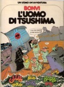 Un uomo un'avventura n. 13: L'uomo di Tsushima - Bonvi