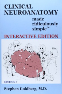 Clinical Neuroanatomy Made Ridiculously Simple - Stephen Goldberg