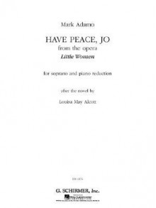 Have Peace, Jo from the Opera Little Women: For Soprano and Piano Reduction - Mark Adamo