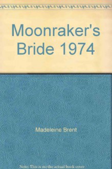 Moonraker's Bride 1974 - Madeleine Brent