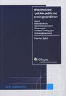 Wspólnotowe i polskie publiczne prawo gospodarcze. Prawo bankowe. Obrót instrumentami finansowymi. Fundusze inwestycyjne. Ochrona konkurencji. TOM II – e-book - Marian Zdyb