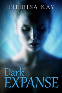 Dark Expanse - Theresa Kay