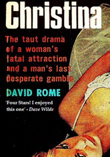 Christina: A MAN'S LAST DESPERATE GAMBLE! - David Rome