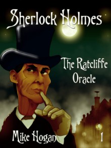 Sherlock Holmes and The Ratcliffe Oracle - Mike Hogan