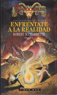 Enfrentate a la realidad (los secretos del poder, #3) - Robert N. Charrette