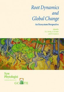 Root Dynamics And Global Change: An Ecosystem Perspective - R.J. Norby, Alastair H. Fitter