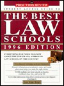 The Princeton Review: Student Access Guide to the Best Law Schools 1996 Edition - Ian Van Tuyl, John Katzman