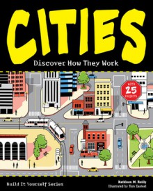 CITIES: Discover How They Work with 25 Projects - Kathleen M. Reilly, Tom Casteel