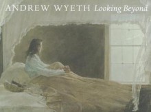 Andrew Wyeth Looking Beyond - Erin Monroe